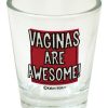 Vaginas are Awesome Shot Glass