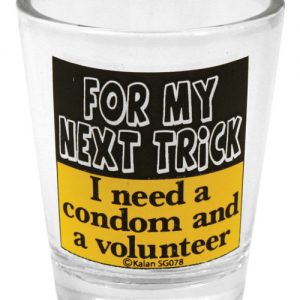 For My Next Trick Shot Glass